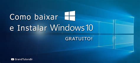 Instale O Windows 10 Agora No Seu Pc ~ Grandtutorsbr