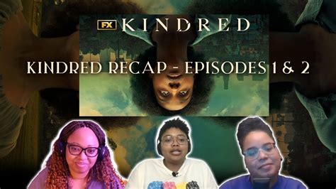 Black Girl Nerds Recaps Episodes 1 And 2 Of Fxs Kindred Youtube