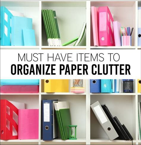 Must Have Items To Organize Your Paper Clutter Paper Organization