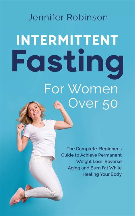 Intermittent Fasting For Women Over 50 The Complete Beginner Guide To