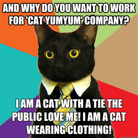 Let us know , but be sure that you are the first one to send it. Business Cat memes | quickmeme