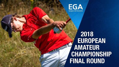 European Amateur Championship Final Round Highlights Youtube