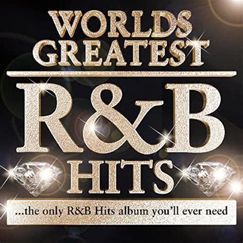 40 Worlds Greatest R And B Hits The Only Randb Album Youll Ever Need