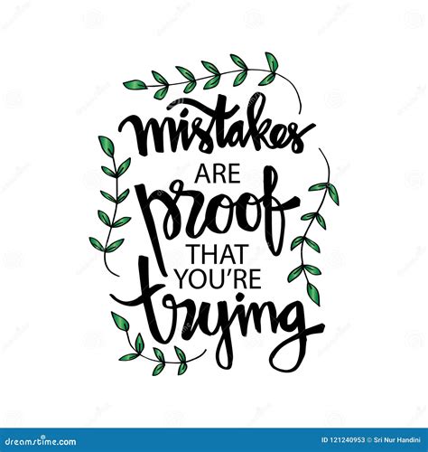Mistakes Are Proof That You Are Trying Motivational Quotes For College