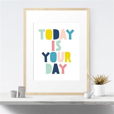 Today Is Your Day Printable Artwork Nursery Decor Play Room Etsy