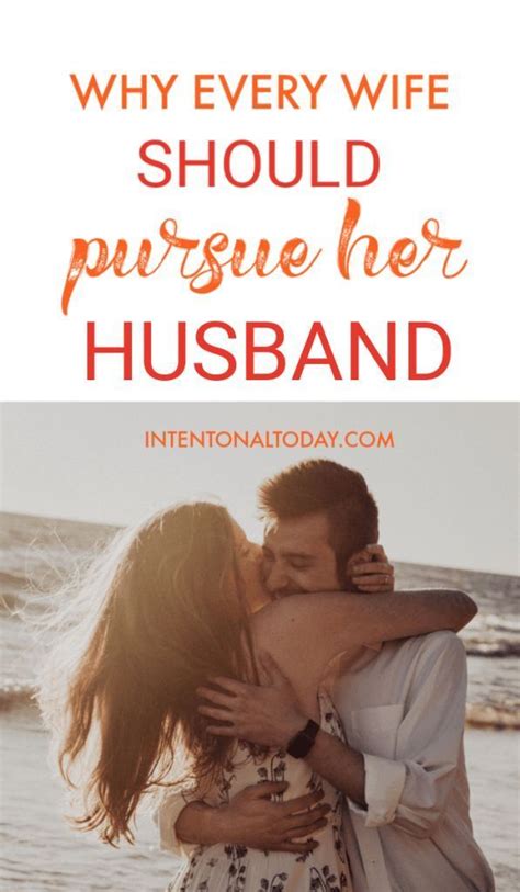 Pursue Your Husband Why Every Wife Should Be An Expert Of Pursuit Happy Marriage Marriage