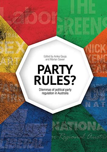 Party Rules Dilemmas Of Political Party Regulation In Australia By Anika Gauja Goodreads