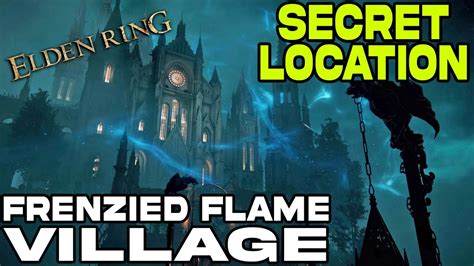 Elden Ring Frenzied Flame Village Secret Location Guide Youtube