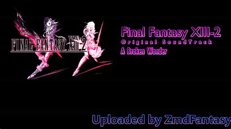 A Broken Wonder Final Fantasy Xiii 2 Ost Original Soundtrack Youtube