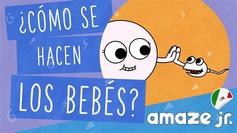 ¿cómo Se Hacen Los Bebés México Amazejr Youtube