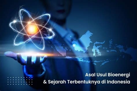 Asal Usul Bioenergi Dan Sejarah Terbentuknya Di Indonesia My Xxx Hot Girl