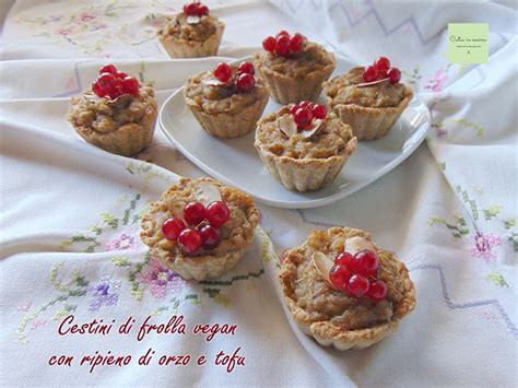 Cestini di frolla vegan con ripieno di orzo e tofu - Catia ...