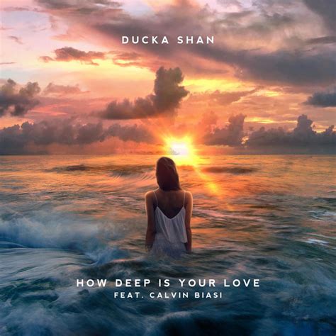How Deep Is Your Love Single By Ducka Shan Calvin Biasi Spotify