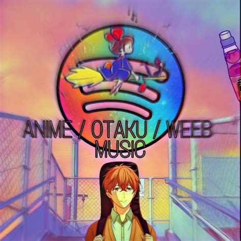 Anime Otaku Asian Weeb Music Playlist By Hugotaku17 Spotify