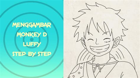 MUDAH Cara Menggambar Monkey D Luffy One Piece STEP BY STEP YouTube