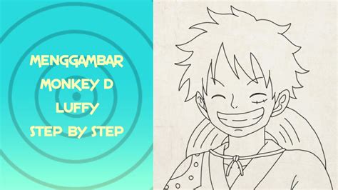 Mudah Cara Menggambar Monkey D Luffy One Piece Step By Step Youtube