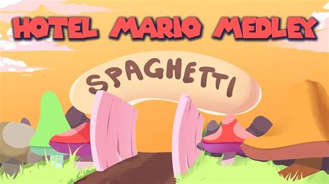 Spaghetti Hotel Mario Medley From The Hm Reanimated Collab Youtube