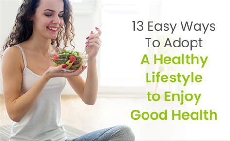 13 Easy Ways To Adopt A Healthy Lifestyle To Enjoy Good Health Health