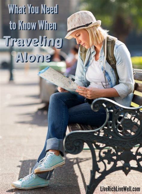 What You Need To Know When Traveling Alone Live Rich Live Well
