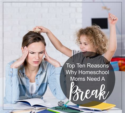 Top Ten Reasons Why Homeschool Moms Need A Break Tricia Goyer