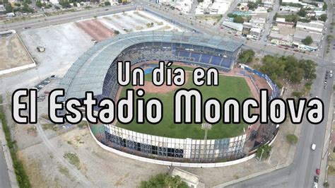 El Horno Más Grande De México El Estadio Monclova Youtube