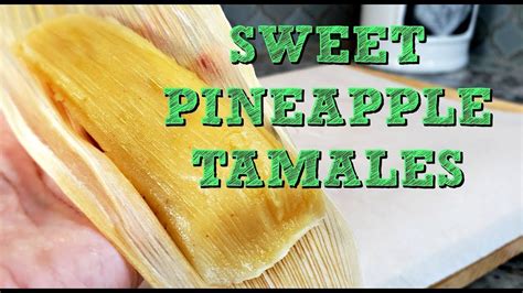 Sweet Pineapple Tamales Recipe How To Make Tamales Simply Mama Cooks Youtube Tamale