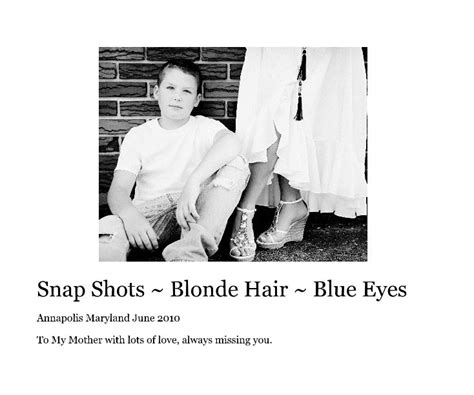 Snap Shots ~ Blonde Hair ~ Blue Eyes By Nicole Marie Blurb Books