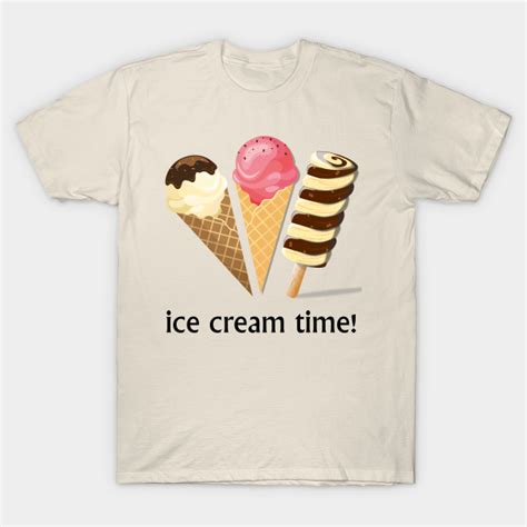 Ice Cream Time Ice Cream T Shirt Teepublic