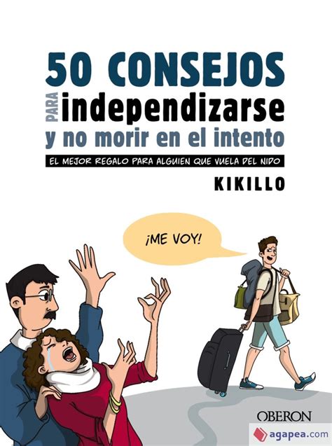 50 Consejos Para Independizarse Y No Morir En El Intento Kikillo