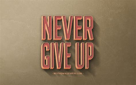 Never Give Up Desktop Wallpapers Top Free Never Give Up Desktop