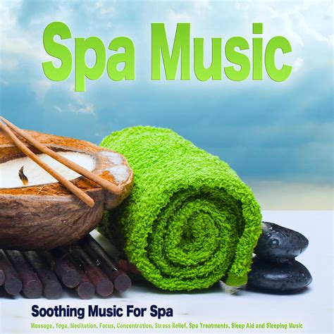 S P A Spa Music Soothing Music For Spa Massage Yoga Meditation Focus Concentration
