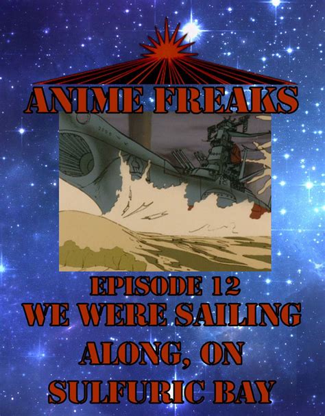 Anime Freaks Episode 12 We Were Sailing Along On Sulfuric Bay
