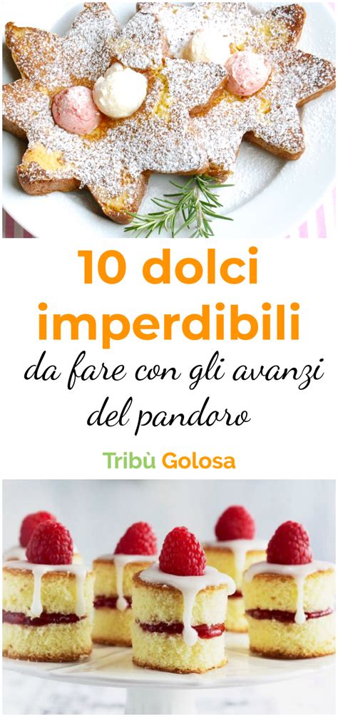 5 dolci veloci da fare che ti faranno venire l'acquolina in bocca. 10 dolci imperdibili da fare con gli avanzi del pandoro