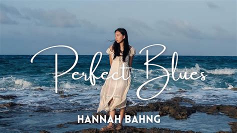 Hannah Bahng Perfect Blues Lyrics YouTube