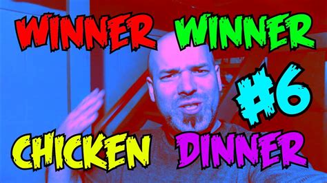 Winner Winner Chicken Dinner 6 Youtube