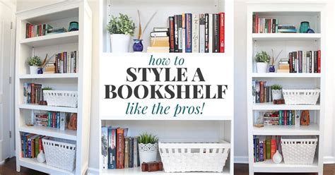 How To Style A Bookshelf Like The Pros The Easy Way To Decorate A