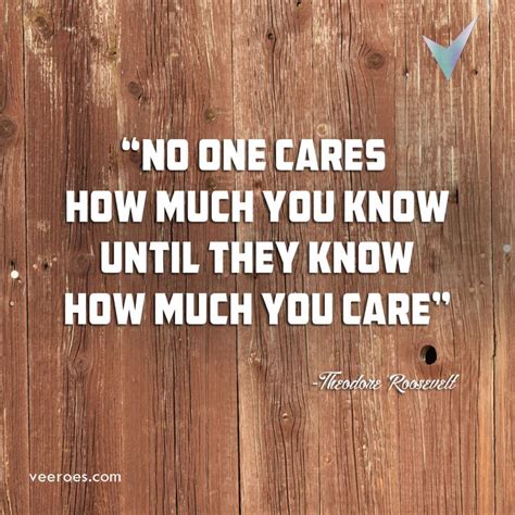 No One Cares How Much You Know Until They Know How Much You Care