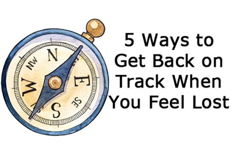5 Ways To Get Back On Track When You Feel Lost