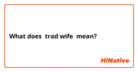 What Is The Meaning Of Trad Wife Question About English Us