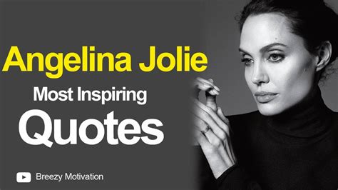 Angelina Jolie Most Inspiring Quotes Motivational Quotes Breezy