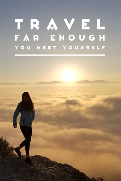 Travel Far Enough You Meet Yourself Travelquote Travel Quote
