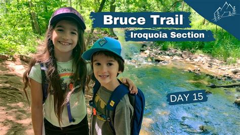Bruce Trail End To End Hiking With Kids Iroquoia Section Day 15