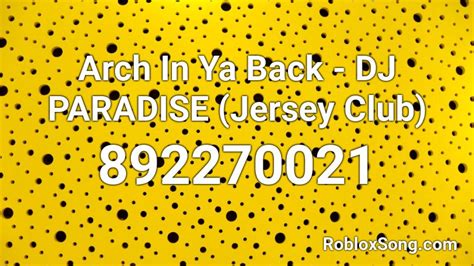 Please click the thumb up button if you like the song (rating is updated over time). Arch In Ya Back - DJ PARADISE (Jersey Club) Roblox ID - Roblox music codes
