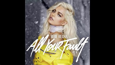 Bebe Rexha All Your Fault Pt Ii Thousand Bitches Feat Ariana