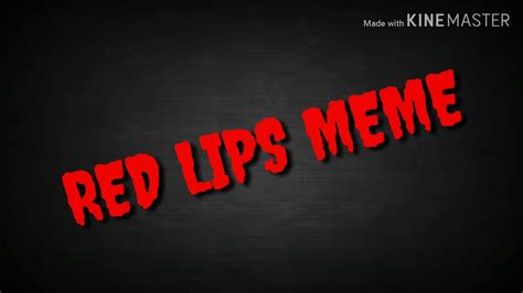 Red Lipsmeme Yuyi And Giggles Youtube