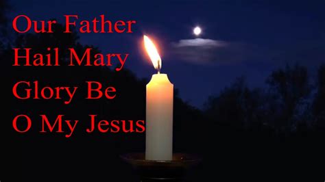 Our Father Hail Mary Glory Be O My Jesus God Quotes Youtube