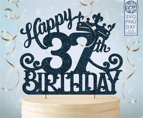 37 37th Birthday Cake Topper Svg 37 37th Happy Birthday Cake Etsy
