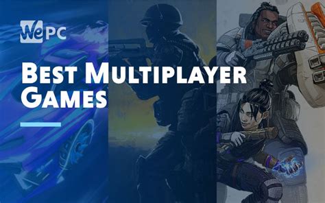5 Best Multiplayer Games In 2021 Wepc Gaming