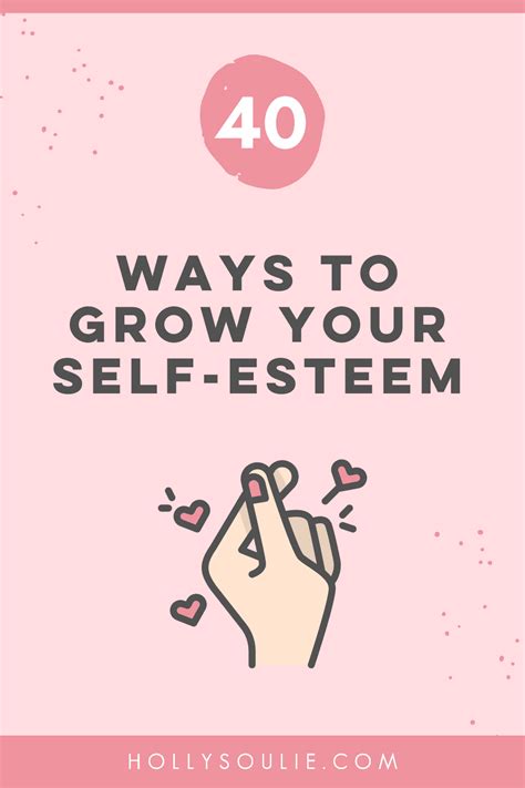 40 Ways To Positively Grow Your Self Esteem Holly Soulie