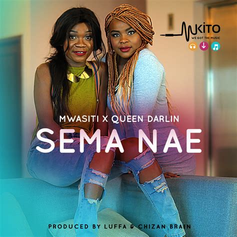 New Audio Mwasiti And Queen Darlin Sema Nae Download